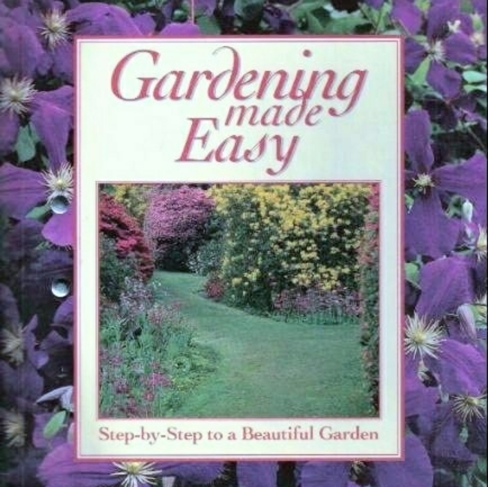 Gardening Made Easy: Step-by-Step to a Beautiful G